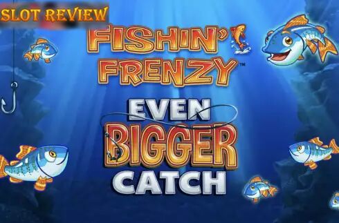 Fishin Frenzy Even Bigger Catch